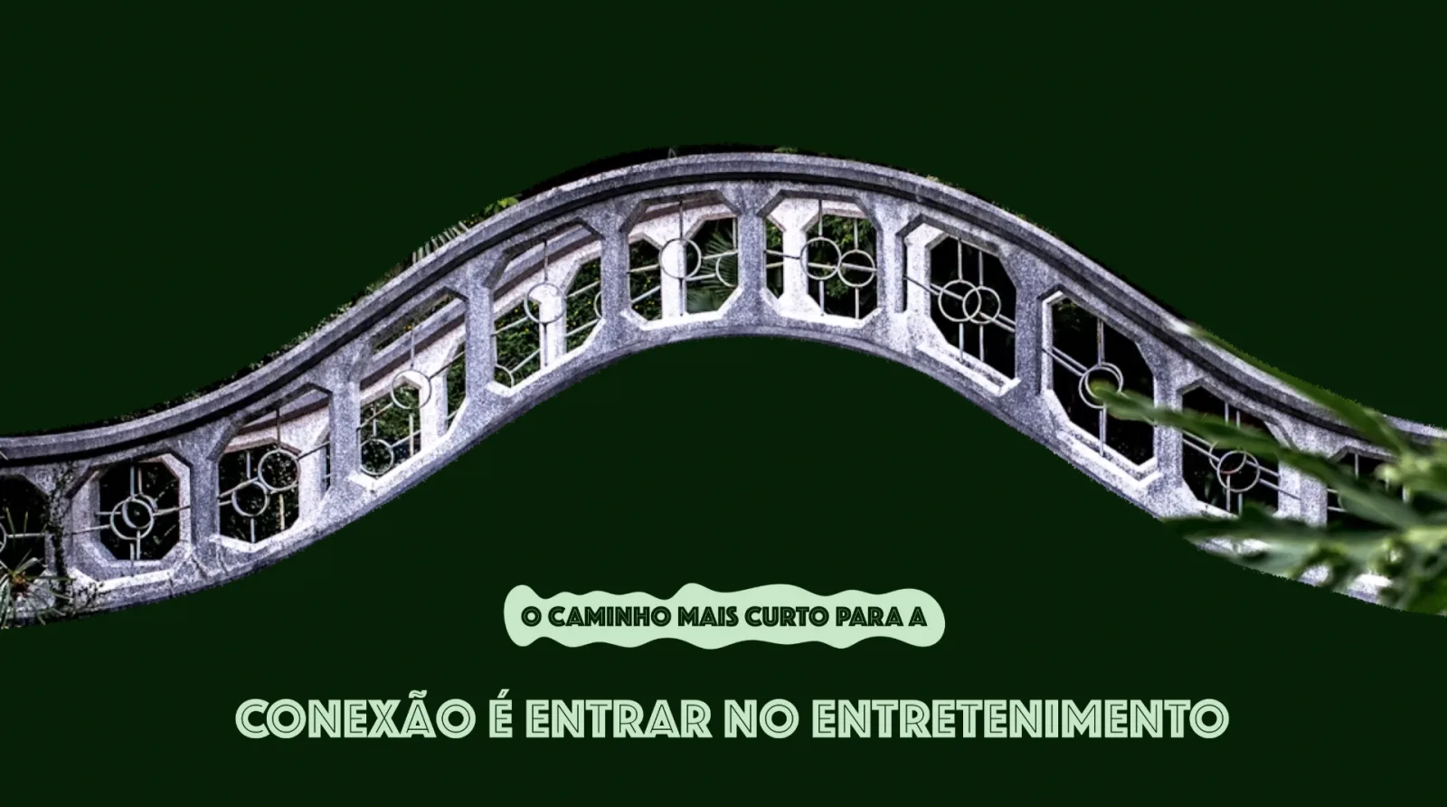 O caminho mais curto para a conexão é entrar no entretenimento